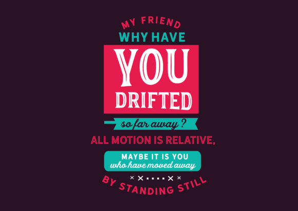 Who Have Moved Away by Standing Still: Embracing Motion in Design